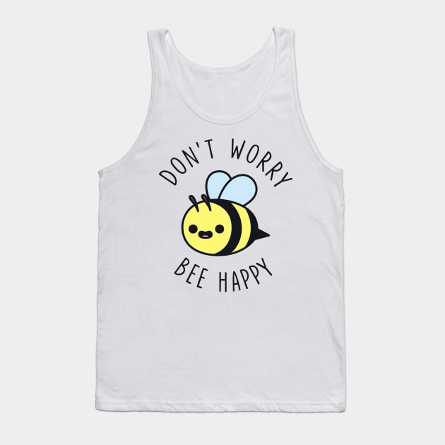 Don't Worry Bee Happy Tank Top by redbarron